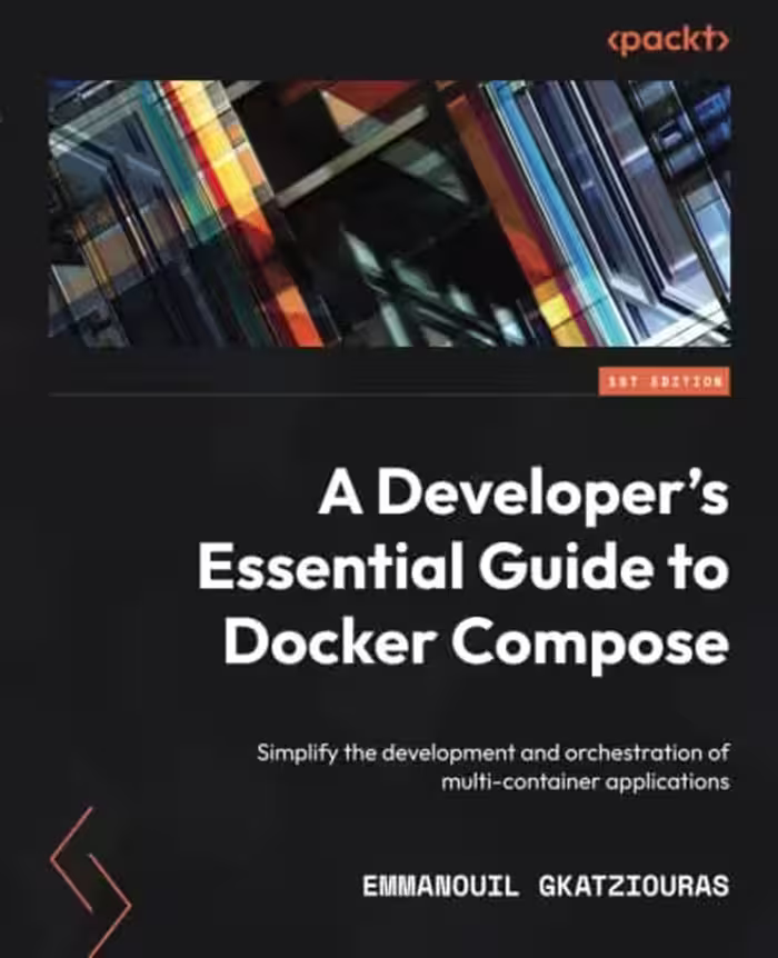 خرید و دانلود نسخه کامل کتاب A Developer's Essential Guide to Docker Compose: Simplify the development and orchestration of multi-container applications