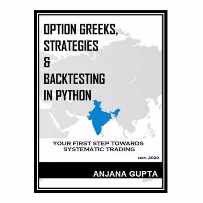 کتاب Option Greeks, Strategies &amp; Backtesting in Python: Your first step towards systematic trading اثر Anjana Gupta انتشارات مؤلفین طلایی