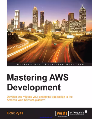 خرید و دانلود نسخه کامل کتاب Mastering AWS Development: Develop and migrate your enterprise application to the Amazon Web Services platform