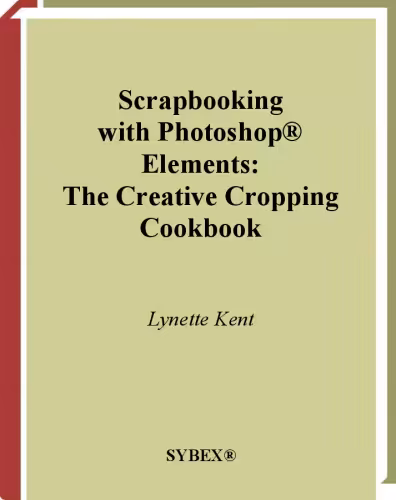 خرید و دانلود نسخه کامل کتاب Scrapbooking with Photoshop ®  Elements : The Creative Cropping Cookbook