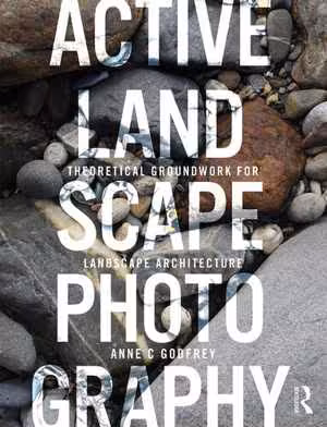 [PDF] دانلود کتاب Active Landscape Photography - Theoretical Groundwork For Landscape Architecture, 2020