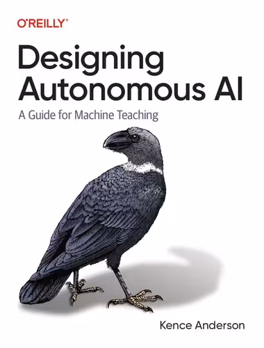 خرید و دانلود نسخه کامل کتاب Designing Autonomous AI: A Guide for Machine Teaching