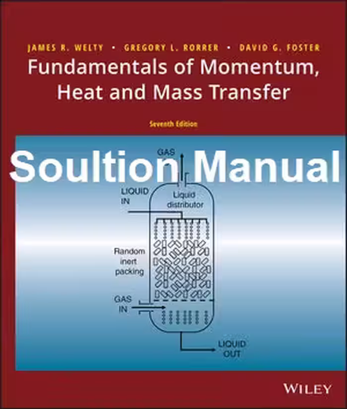 خرید و دانلود نسخه کامل کتاب [Soultion Manual] Fundamentals of Momentum, Heat, and Mass Transfer (7th Edition) BY Welty - Pdf   Word