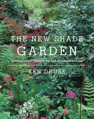 [EPUB] دانلود کتاب The New Shade Garden - Creating A Lush Oasis In The Age Of Climate Change, 2015