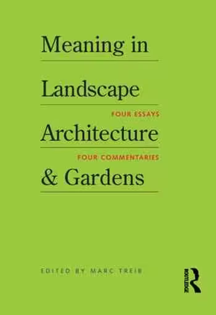 [PDF] دانلود کتاب Meaning In Landscape Architecture And Gardens - Four Essays, Four Commentaries, 2011