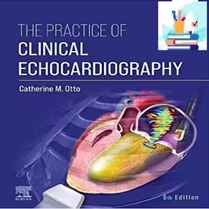 The Practice of Clinical Echocardiography 6th Edition PDF Video at 3€ - کتاب پزشکی بهار
