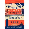 کتاب The Tiger Mom,s Tale اثر Lyn Liao Butler انتشارات Berkley