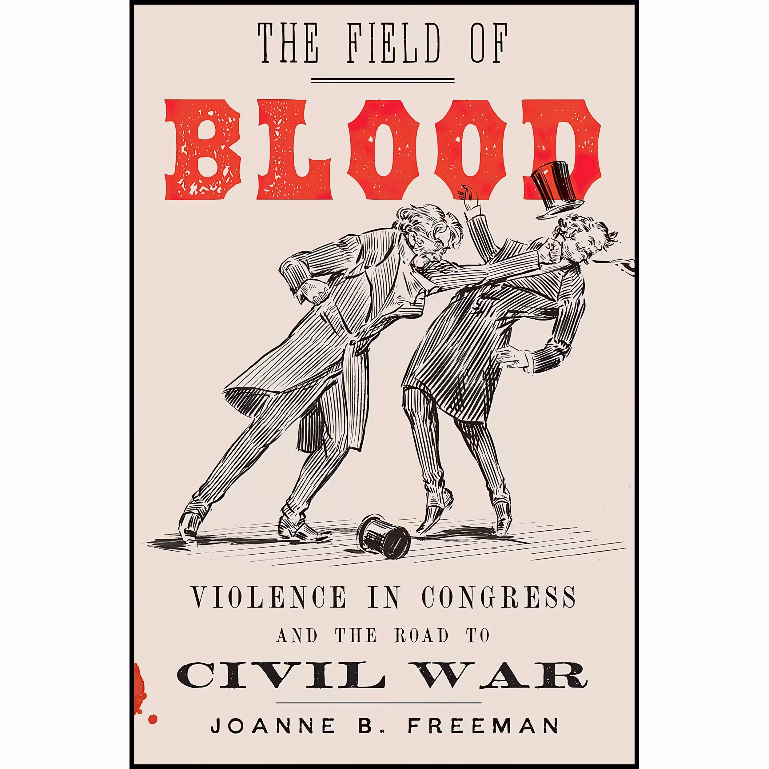 کتاب The Field of Blood اثر Joanne B. Freeman انتشارات Farrar, Straus and Giroux