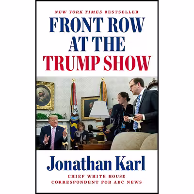 کتاب Front Row at the Trump Show اثر Jonathan Karl انتشارات Dutton