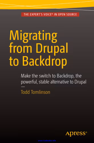 خرید و دانلود نسخه کامل کتاب Migrating from Drupal to Backdrop: Make the switch to Backdrop, the powerful, stable alternative to Drupal