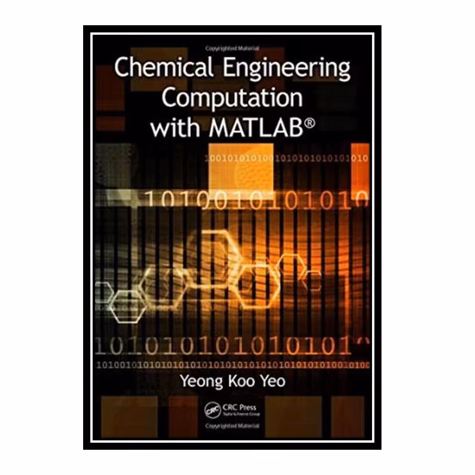 کتاب Chemical Engineering Computation with MATLAB اثر Yeong Koo Yeo انتشارات مؤلفین طلایی