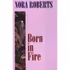 کتاب Born in Fire اثر Sarah Hardesty and Nora Roberts انتشارات Thorndike Pr