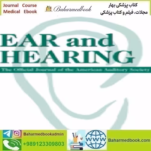 Ear &amp; Hearing Volume 45 1 to 3 2024 TRUE PDF price 6€ - کتاب پزشکی بهار