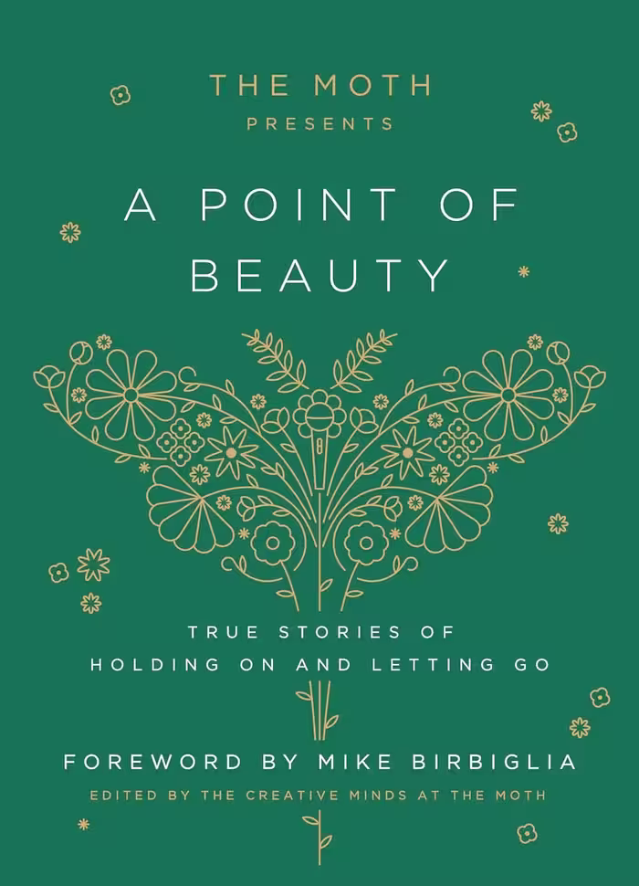 A Point of Beauty: True Stories of Holding On and Letting Go (The Moth Presents Book 1)