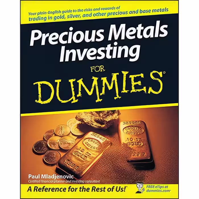 کتاب Precious Metals Investing For Dummies اثر Paul J. Mladjenovic انتشارات For Dummies