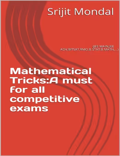 خرید و دانلود نسخه کامل کتاب Mathematical Tricks A must for all competitive exams IIT JEE MAIN JEE Advanced BITSAT RMO B.STAT B.Math Srijit Mondal ISI Forum