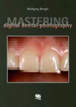 [PDF] دانلود کتاب Mastering Digital Dental Photography, 2006