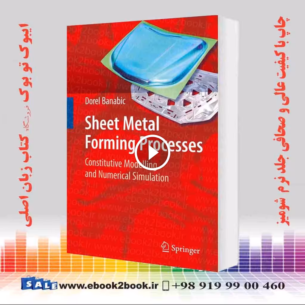 Sheet Metal Forming Processes: Constitutive Modelling and Numerical Simulation