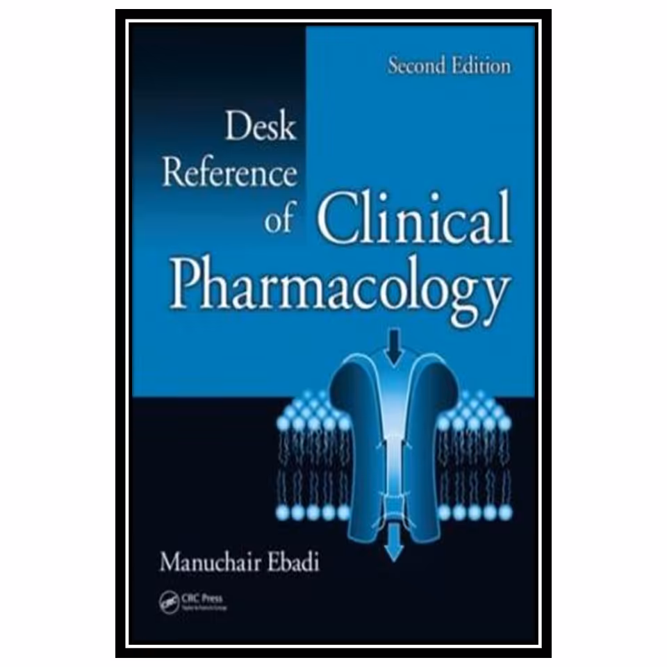 کتاب Desk Reference of Clinical Pharmacology اثر Manuchair Ebadi انتشارات مؤلفین طلایی