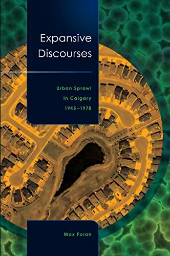 󾕇 دانلود کتاب Expansive Discourses - Urban Sprawl In Calgary, 1945-1978, 2009 - دانلود کتاب های دانشگاهی