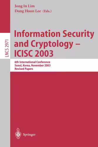 خرید و دانلود نسخه کامل کتاب Information Security and Cryptology - ICISC 2003: 6th International Conference, Seoul, Korea, November 27-28, 2003. Revised Papers