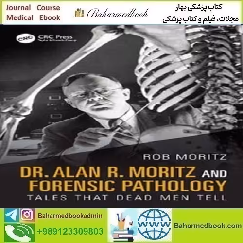 Dr Alan R Moritz and Forensic Pathology 2025 دانلود کتاب الکترونیکی