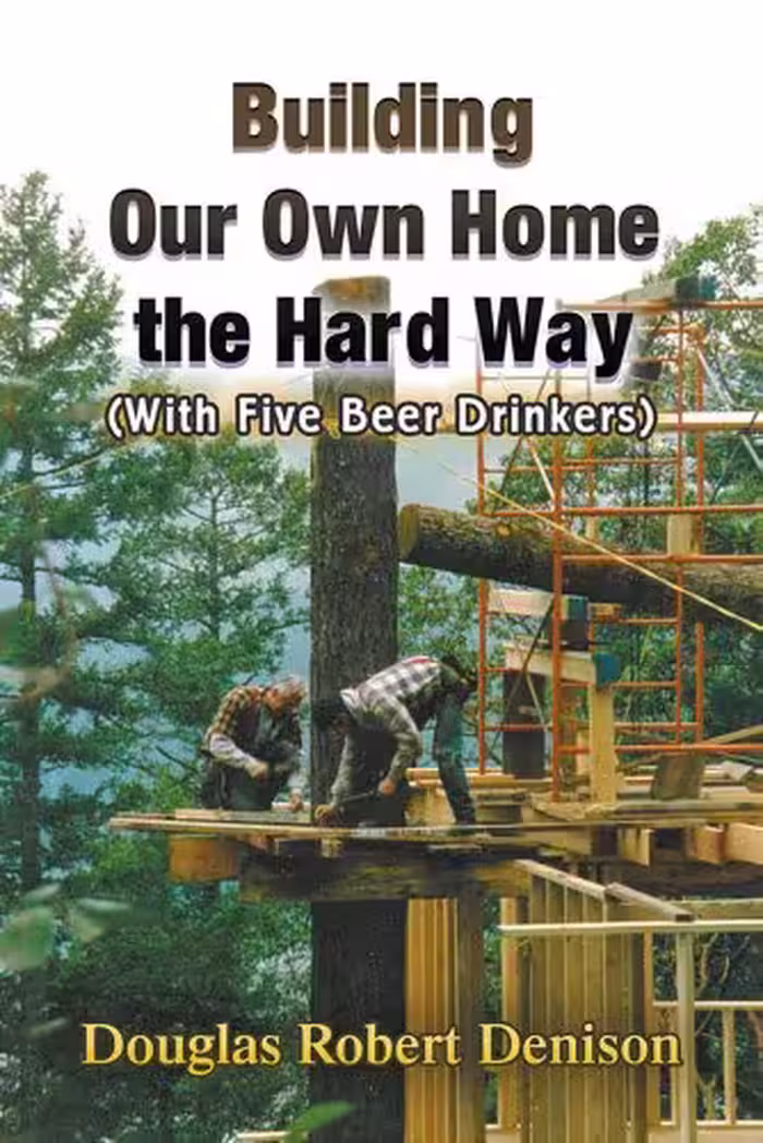 󾕇 دانلود کتاب Building Our Own Home The Hard Way - (With Five Beer Drinkers), 2014 - دانلود کتاب های دانشگاهی