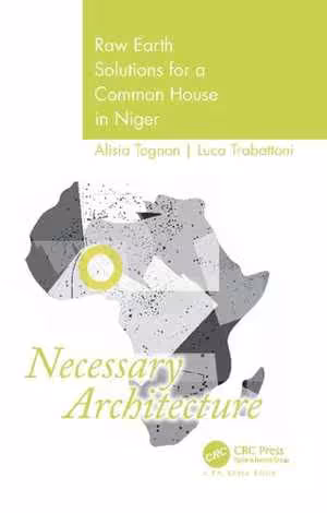 [PDF] دانلود کتاب Necessary Architecture - Raw Earth Solutions For A Common House In Niger, 2021