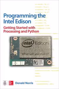 خرید و دانلود نسخه کامل کتاب Programming the Intel Edison: Getting Started with Processing and Python