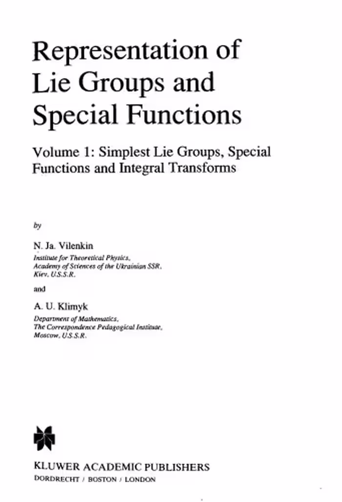 خرید و دانلود نسخه کامل کتاب Representation of Lie Groups and Special Functions: Volume 1: Simplest Lie Groups, Special Functions and Integral Transforms (Mathematics and its Applications)