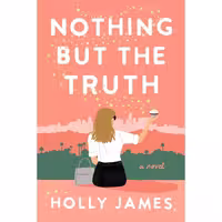 کتاب زبان اصلی Nothing But the Truth اثر Holly James انتشارات Dutton
