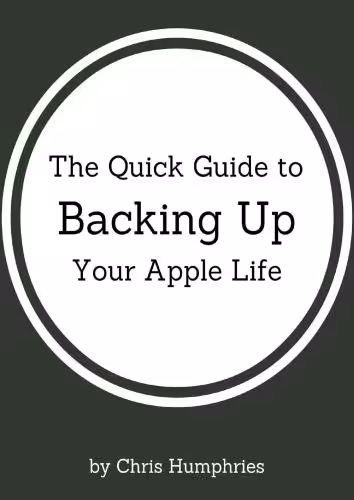 خرید و دانلود نسخه کامل کتاب The Quick Guide to Backing Up Your Apple Life
