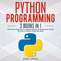 خرید و دانلود نسخه کامل کتاب Python Programming: 3 Books in 1: Ultimate Beginner’s, Intermediate &amp; Advanced Guide -   pdf