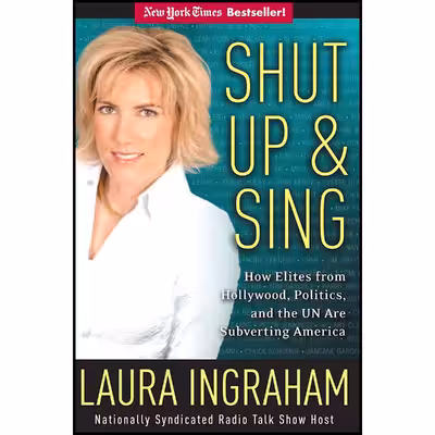 کتاب Shut Up and Sing اثر Laura Ingraham انتشارات Regnery Publishing