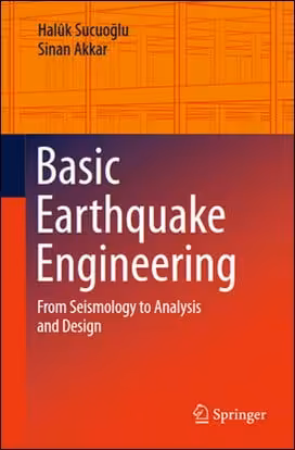 󾕇 Sucuoglu H., Basic Earthquake Engineering - From Seismology to Analysis and Design, 2014 - دانلود کتاب های دانشگاهی