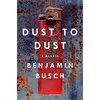 کتاب Dust to Dust اثر Benjamin Busch انتشارات Ecco