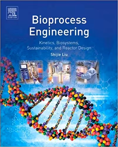 󾕇 دانلود کتاب Bioprocess Engineering - Kinetics, Biosystems, Sustainability, And Reactor Design, 2012 - دانلود کتاب های دانشگاهی