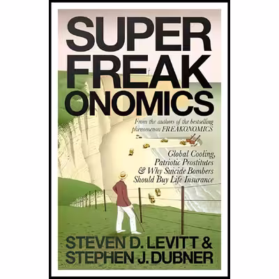 کتاب SuperFreakonomics اثر Steven D. Levitt and Stephen J. Dubner انتشارات Allen Lane