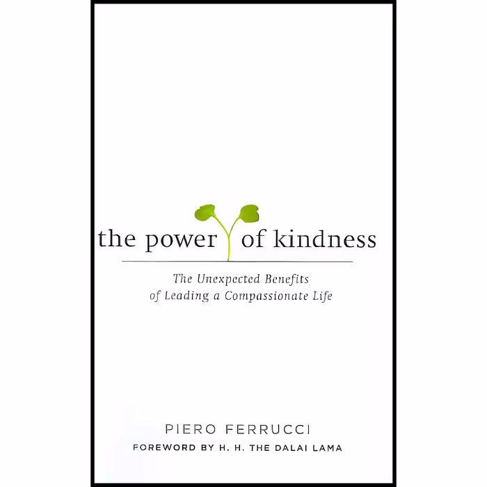 کتاب The Power of Kindness اثر Piero Ferrucci انتشارات J P Tarcher