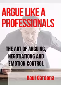 خرید و دانلود نسخه کامل کتاب ARGUE LIKE A PROFESSIONAL : THE ART OF ARGUING, NEGOTIATION AND EMOTION CONTROL (FRESH MAN) Kindle Edition -   PDF