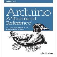 خرید و دانلود نسخه کامل کتاب Arduino: A Technical Reference: A Handbook for Technicians, Engineers, and Makers