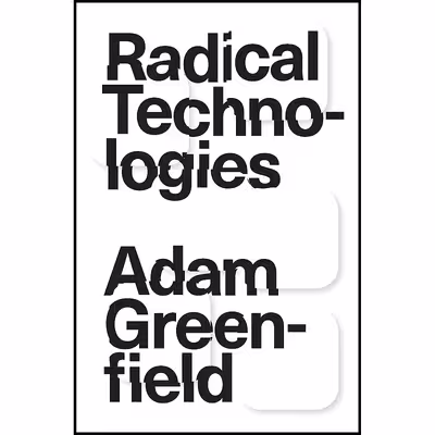 کتاب Radical Technologies اثر Adam Greenfield انتشارات Verso