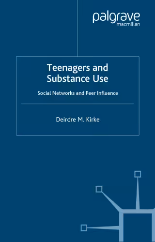 خرید و دانلود نسخه کامل کتاب Teenagers and Substance Use: Social Networks and Peer Influence