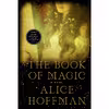 کتاب The Book of Magic اثر Alice Hoffman انتشارات Scribner . Marysue Rucci Books