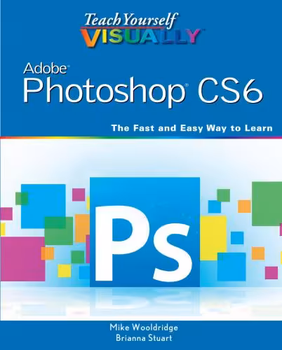 خرید و دانلود نسخه کامل کتاب Teach Yourself VISUALLY Adobe Photoshop CS6: The Fast and Easy Way to Learn