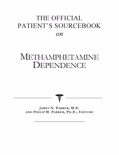 خرید و دانلود نسخه کامل کتاب The Official Patient's Sourcebook on Methamphetamine Dependence: A Revised and Updated Directory for the Internet Age