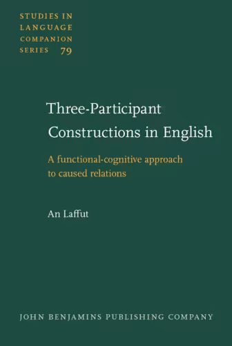 خرید و دانلود نسخه کامل کتاب Three-participant Constructions in English: A functional-cognitive approach to caused relations (Studies in Language Companion Series)