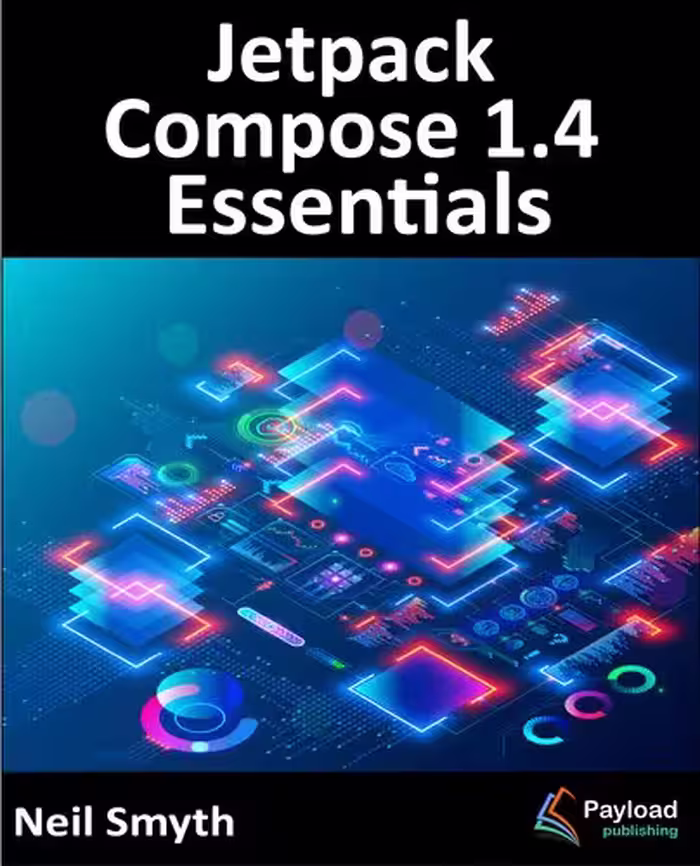 خرید و دانلود نسخه کامل کتاب Jetpack Compose 1.4 Essentials: Developing Android Apps with Jetpack Compose 1.4, Android Studio, and Kotlin