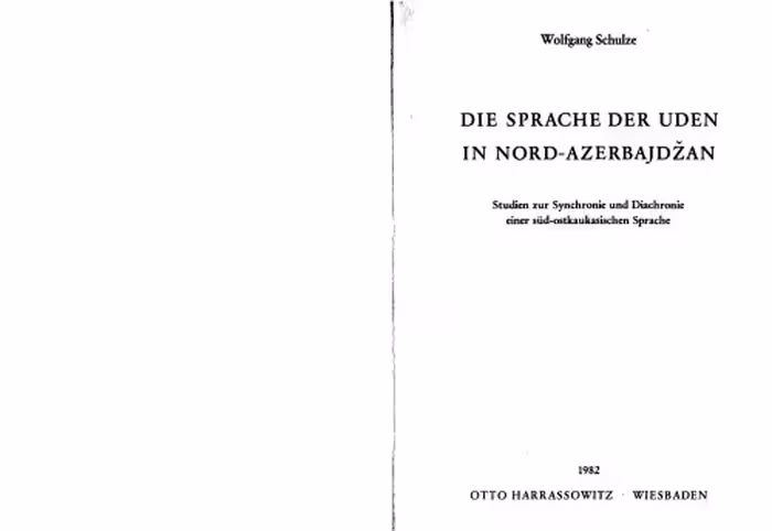 خرید و دانلود نسخه کامل کتاب Die Sprache der Uden in Nord-Azerbajdzan: Studien zur Synchronie und Diachronie einer sud-ostkaukasischen Sprache