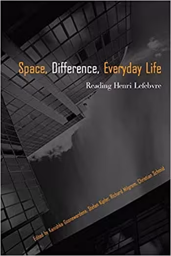 󾕇 دانلود کتاب Space Difference Everyday Life - Henri Lefebvre and Radical Politics - دانلود کتاب های دانشگاهی